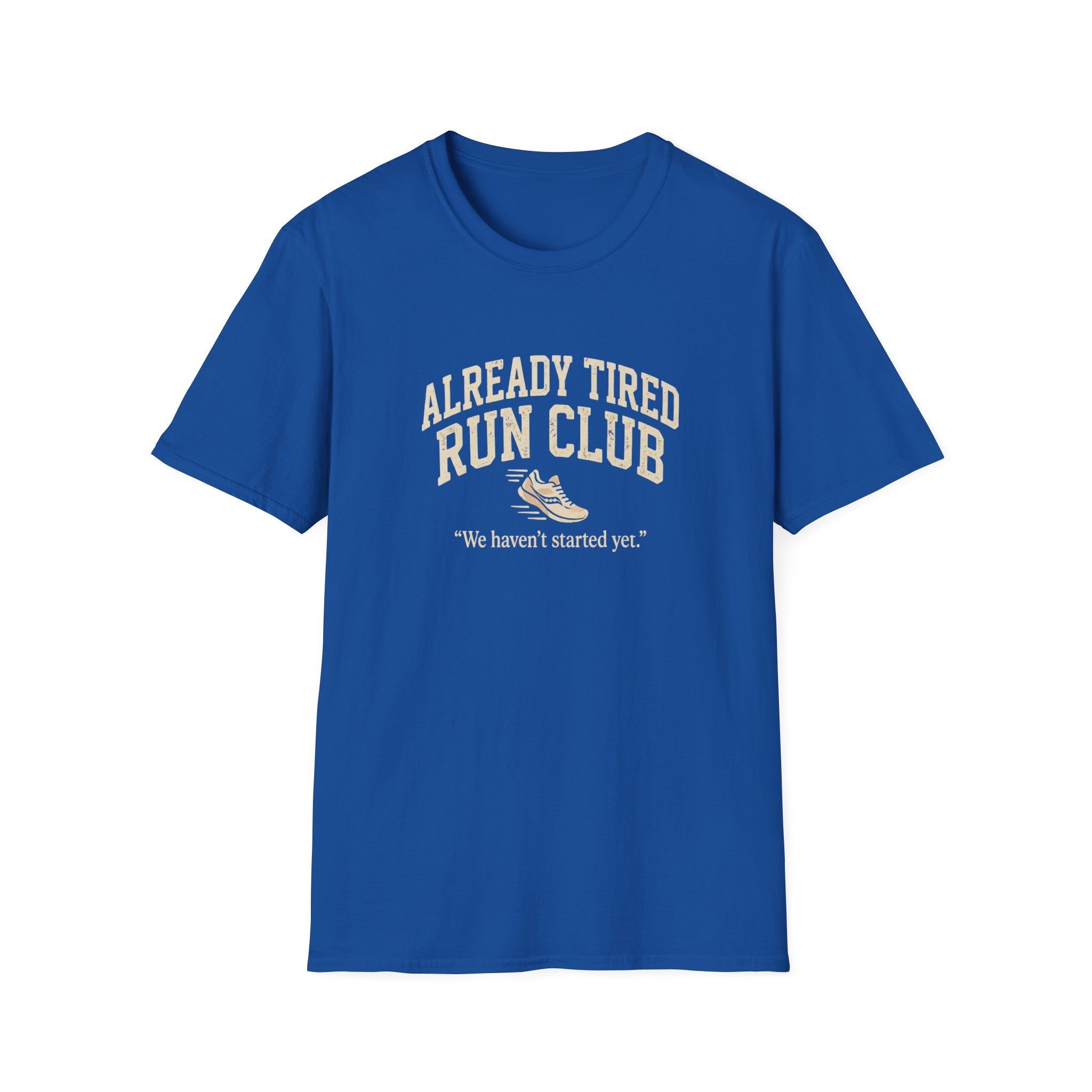 Already Tired Run Club T-Shirt — Funny Runner Tee (“We haven't started yet.”)