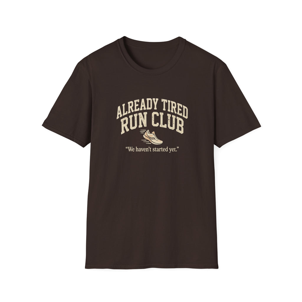 Already Tired Run Club T-Shirt — Funny Runner Tee (“We haven't started yet.”)