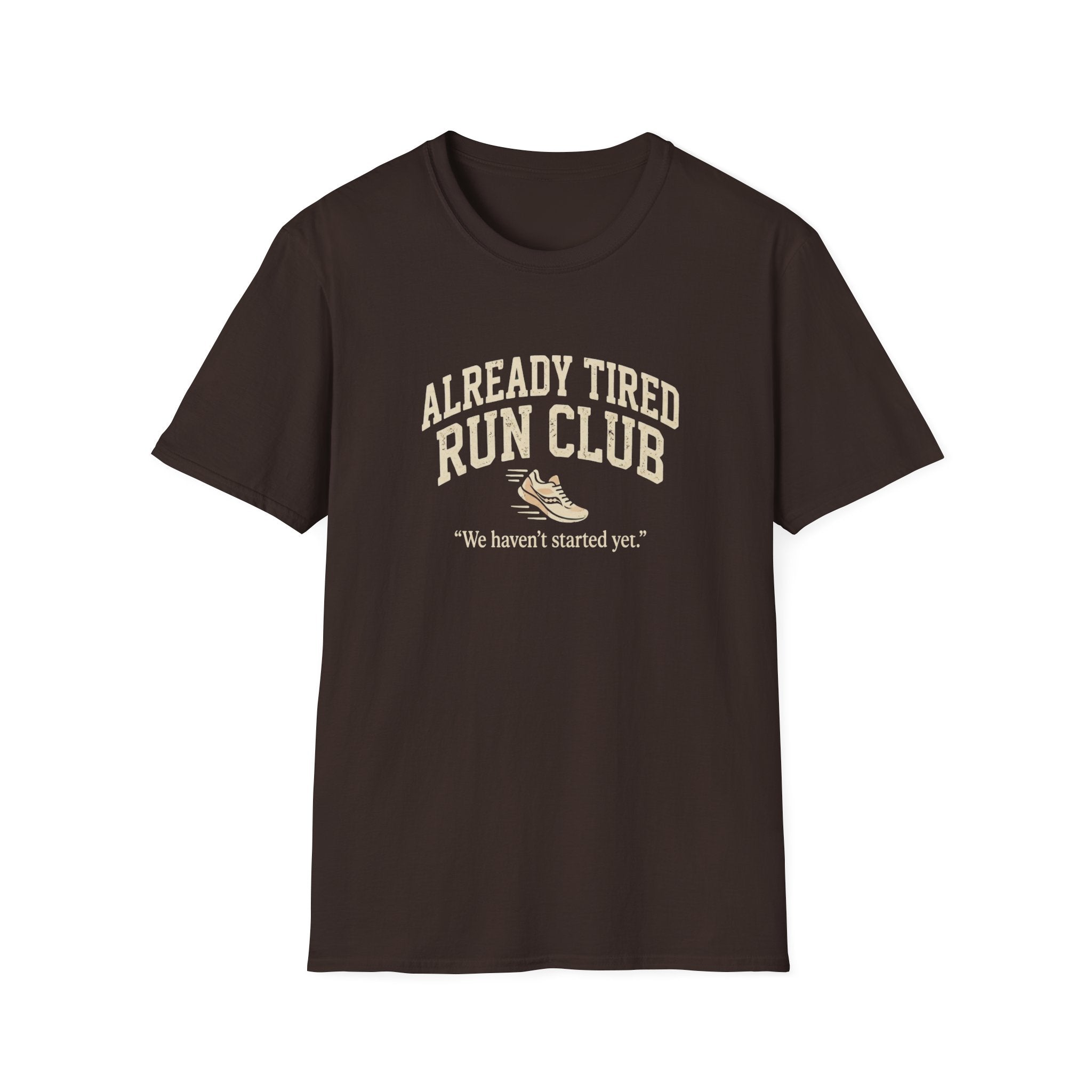 Already Tired Run Club T-Shirt — Funny Runner Tee (“We haven't started yet.”)