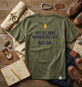 T-Shirt — "Not All Who Wander Are Lost, But I Am." Graphic Tee