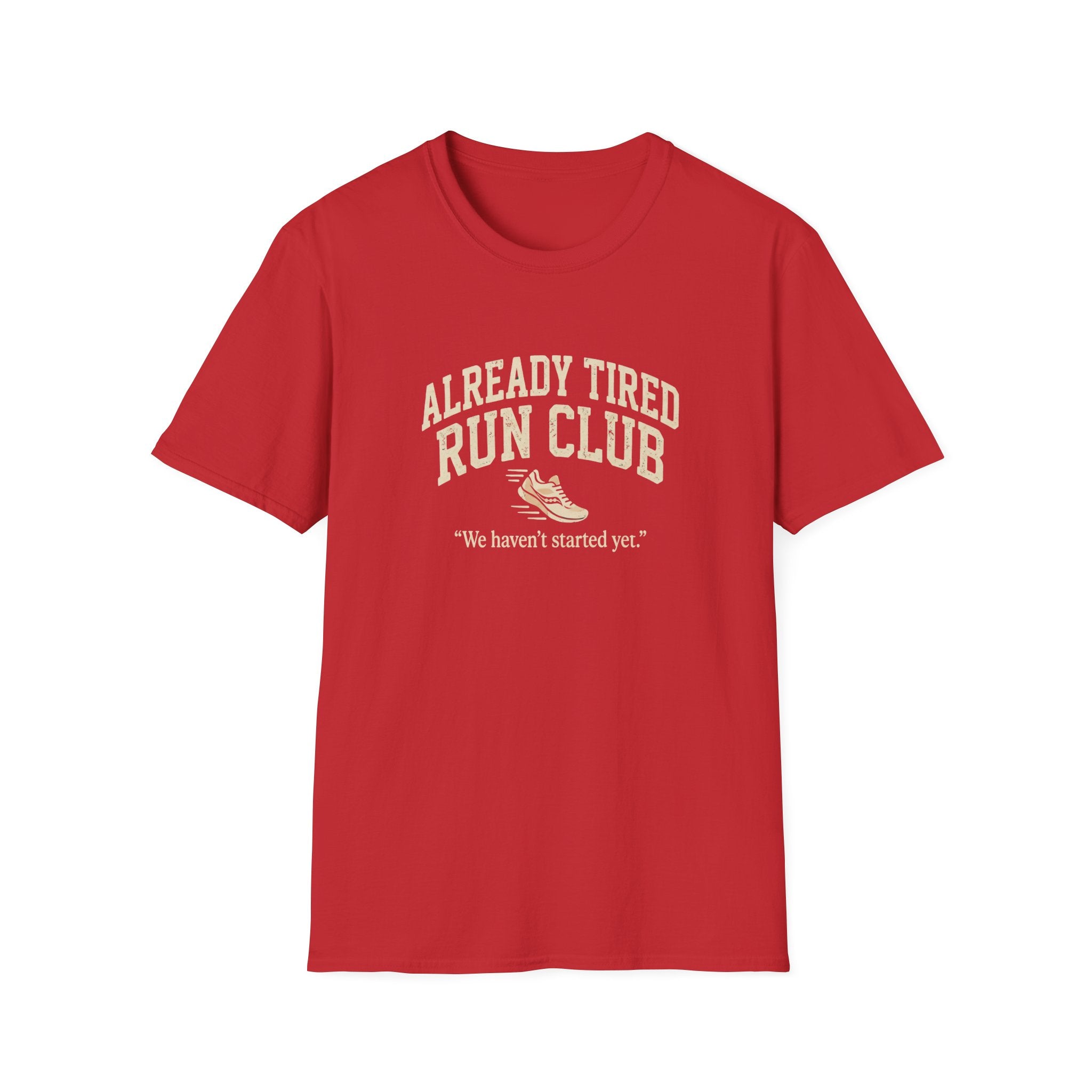 Already Tired Run Club T-Shirt — Funny Runner Tee (“We haven't started yet.”)