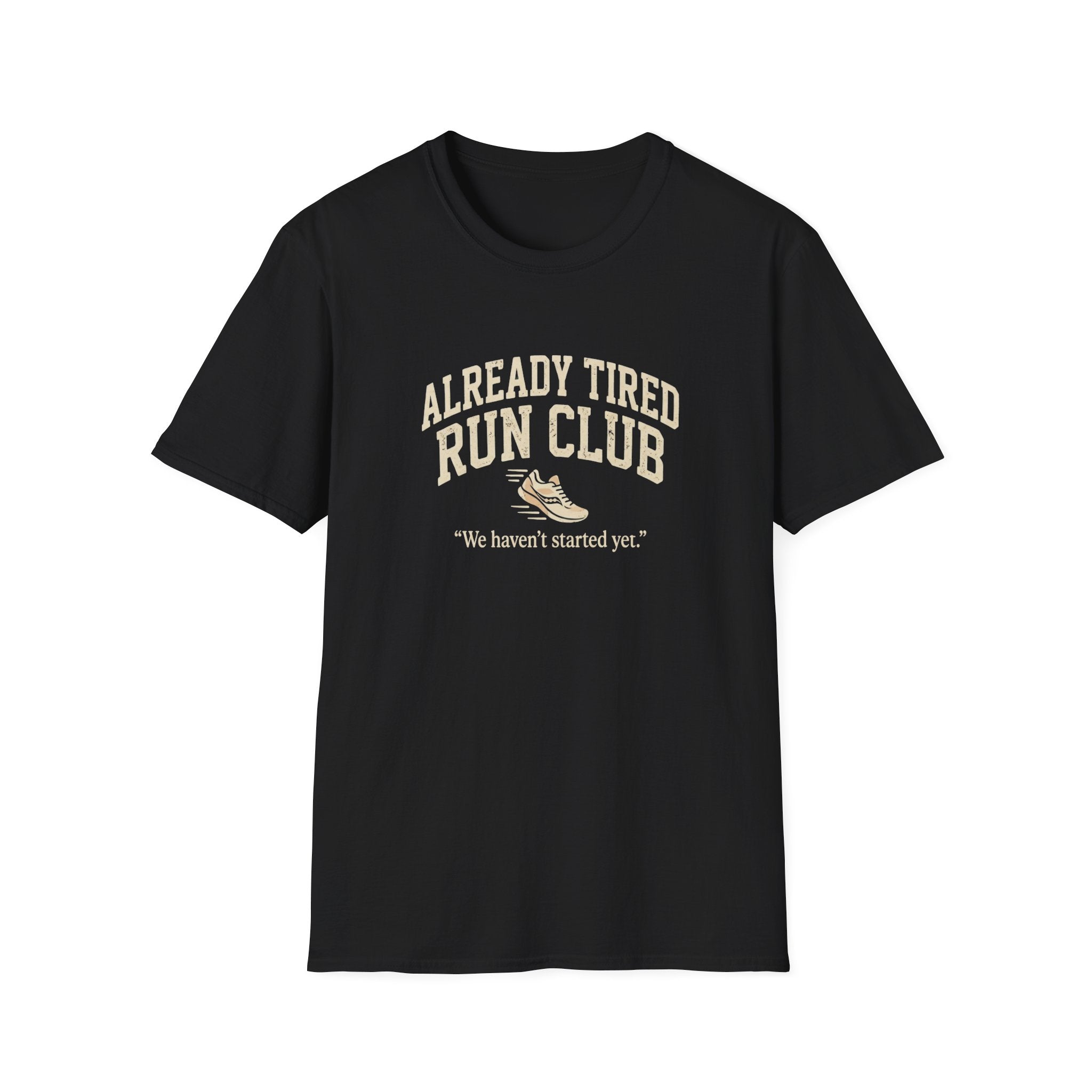 Already Tired Run Club T-Shirt — Funny Runner Tee (“We haven't started yet.”)